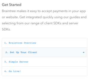 Four steps to getting started with Braintree at the top of the docs page.